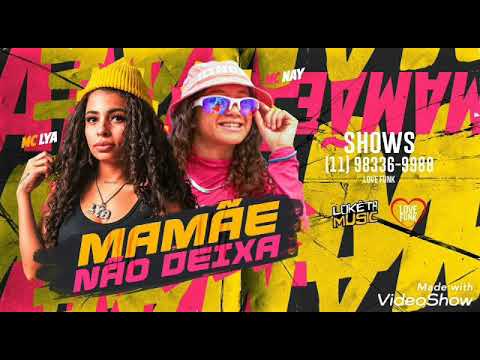 MAMÃE NÃO DEIXA- MC LYA E MC NAY (MÚSICA NOVA)