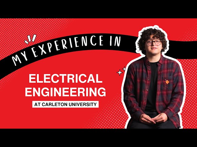 Watch Video: Why I Chose Electrical Engineering at Carleton University
