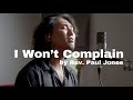 I Won T Complain By Rev Paul Jones Sooyong Of KOREAN SOUL Cover