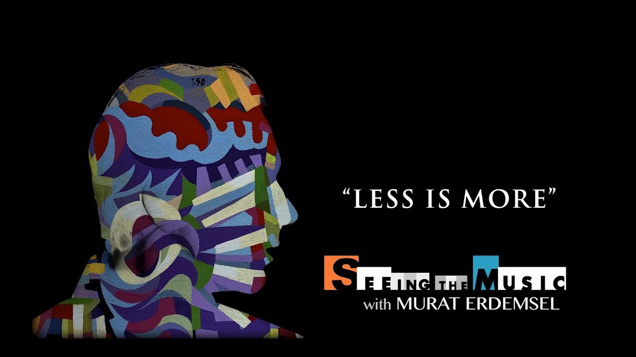 Glimpse to "Seeing the Music" Lecture with Murat Erdemsel. Episode #2 ...less is more