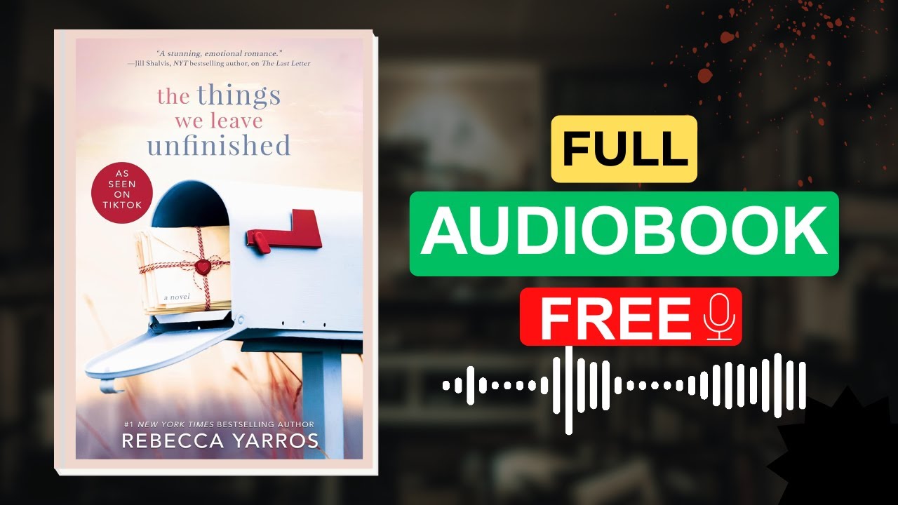 The Things We Leave Unfinished by Rebecca Yarros [Full Audiobook Free]