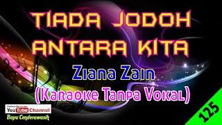 Tiada Jodoh Antara Kita by Ziana Zain [TEKAN LINK DI BAWAH UTK VIDEO TERBARU] | Karaoke Tanpa Vokal