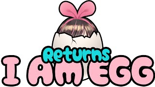 今までで一番腹立った！！Returns!【I am egg】