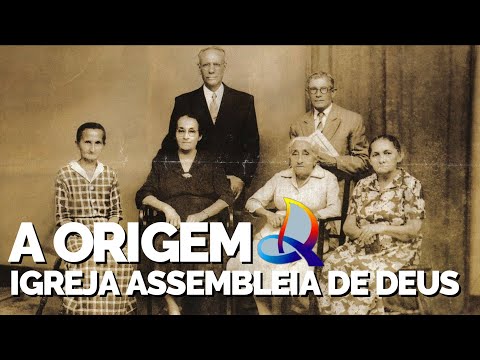 THE ORIGIN: THE HISTORY OF THE ASSEMBLY OF GOD CHURCH - THE PENTECOSTALS OF BELÉM.