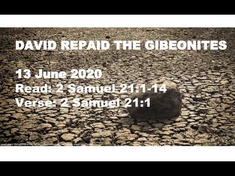 DMJ June 13 DAVID REPAID THE GIBEONITES 2 Samuel 21:1-14