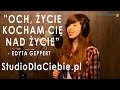 Och, życie kocham cię nad życie - Edyta Geppert ...