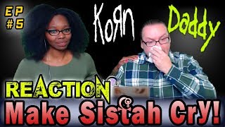 Korn - Daddy (REACTION) &quot;Make Sistah Cry&quot;