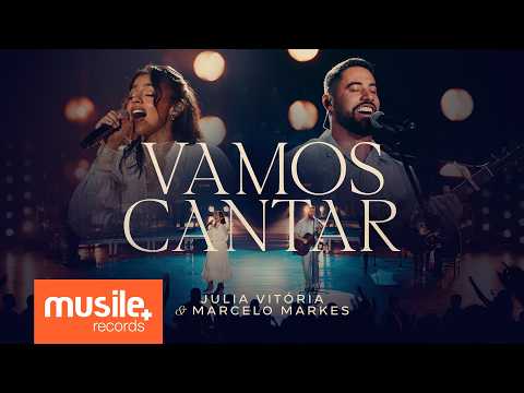 Julia Vitoria e Marcelo Markes - Vamos Cantar (Ao Vivo)