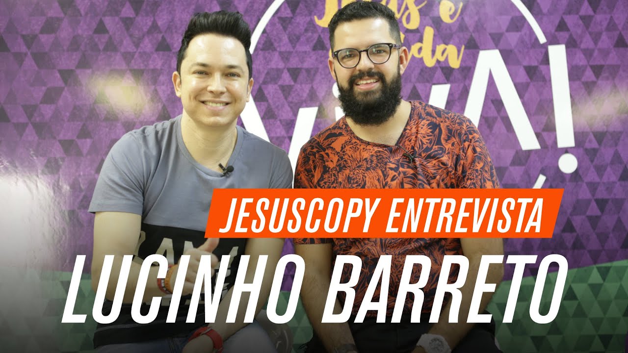 Lucinho Barreto - JesusCopy Entrevista