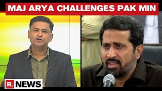 Major Gaurav Arya Slams Pakistan Minister Over Remarks Against Republic TV Amid Pulwama Admission video