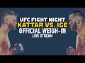 UFC Fight Night Calvin Kattar vs Dan Ige Official Weigh-in Live Stream
