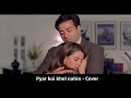 Pyar Koi Khel Nahin Cover Kumar Sanu Jatin Lalit Majrooh