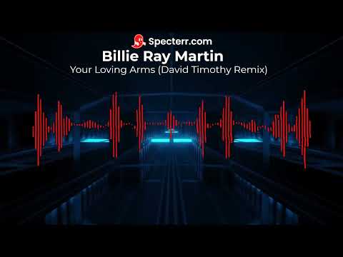 Billie Ray Martin - Your Loving Arms (David Timothy Radio Edit)