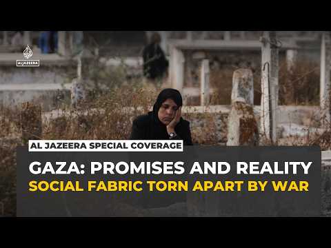 Al Jazeera Special Coverage | Gaza: Promises and Reality – Social fabric destroyed