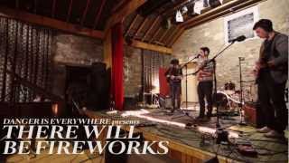 There Will Be Fireworks - South Street - Danger Sessions 01