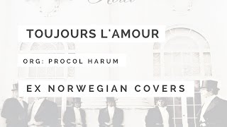 Ex Norwegian - Toujours L'Amour (Procol Harum cover)