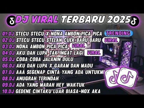 DJ TIKTOK TERBARU 2025-🎵 DJ DJ STECU STECU X NONA AMBON PICA PICA🎵 DJ AKU DAH LUPA FULL ALBUM