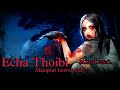 Echa Thoibi || Manipuri Horror Story || Makhal Mathel Manipur Full Story Collection