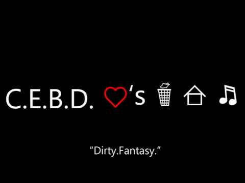 Chill.Enjoy.Burn.Destroy. - "Dirty.Fantasy." (House Megamix!)