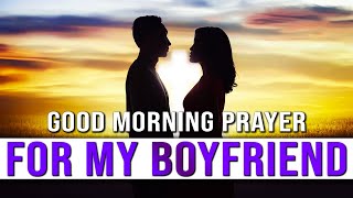 Good Morning Prayer for My Boyfriend | Prayer for My Boyfriend | Prayer For My Relationship