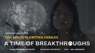 Full Moon in Krittika - Heralding a time of breakthroughs and more.