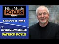 Ep. 16 - Patrick Doyle Interview, Pt. 3