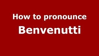 How to pronounce Benvenutti