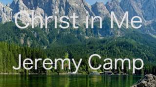 Jeremy Camp - Christ In Me (Lyrics)