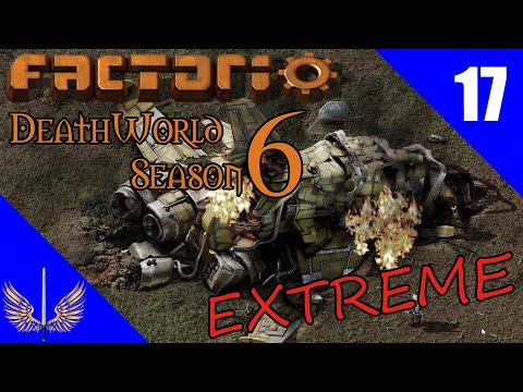 Factorio Deathworld Extreme - Season 6 -  Episode 17