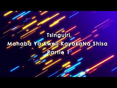Tsinguiri - Mahaba Ya Kweli Kayaka Na Shisa Partie 1