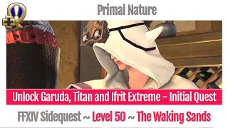 FFXIV Unlock Garuda, Titan and Ifrit Extreme - Initial Quest - Primal Nature - A Realm Reborn