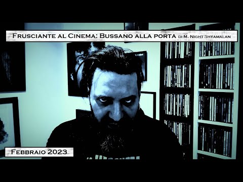 Frusciante al Cinema: "Bussano alla porta" di M. Night Shyamalan - Febbraio 2023