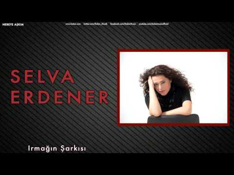 Selva Erdener - Irmağın Şarkısı [ Nereye Aşkım © 2013 Kalan Müzik ]