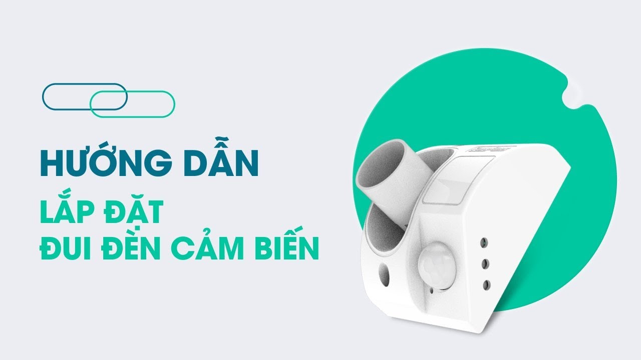 Hướng dẫn lắp đặt đui đèn cảm biến cho không gian sống tiện nghi