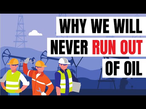 Why we will NEVER run out of Oil