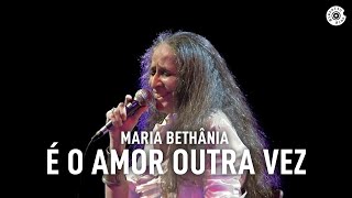 Maria Bethânia - "É O Amor Outra Vez" (Ao Vivo) – Amor Festa Devoção