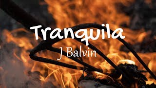 J Balvin - Tranquila (Lyrics / Letras) | Gasolina
