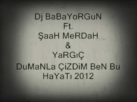 Beat Dj Babayorgun - Dumanla Çizdim Ben Bu Hayatı 2012 (Ft. Şaah Merdah & Yargıç)