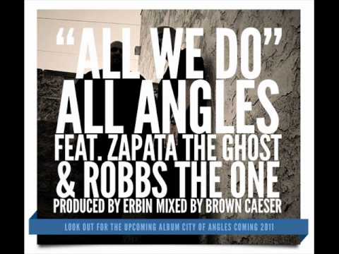 All Angles - All We Do ft Zapata The Ghost & Robbs The One