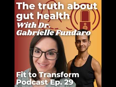 The truth about gut health - With Dr. Gabrielle Fundaro - Ep. 29