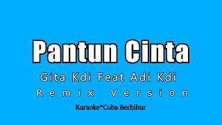 Download lagu Pantun Cinta - Gita Kdi Feat Adi Kdi (Karaoke HD) Remix mp3