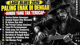 Download lagu LAGU BLUES 2026 PALING ENAK DIDENGAR | RINDU YANG TAK TERUCAP 💔 Kumpulan Lagu Blues Terbaik 2026 mp3