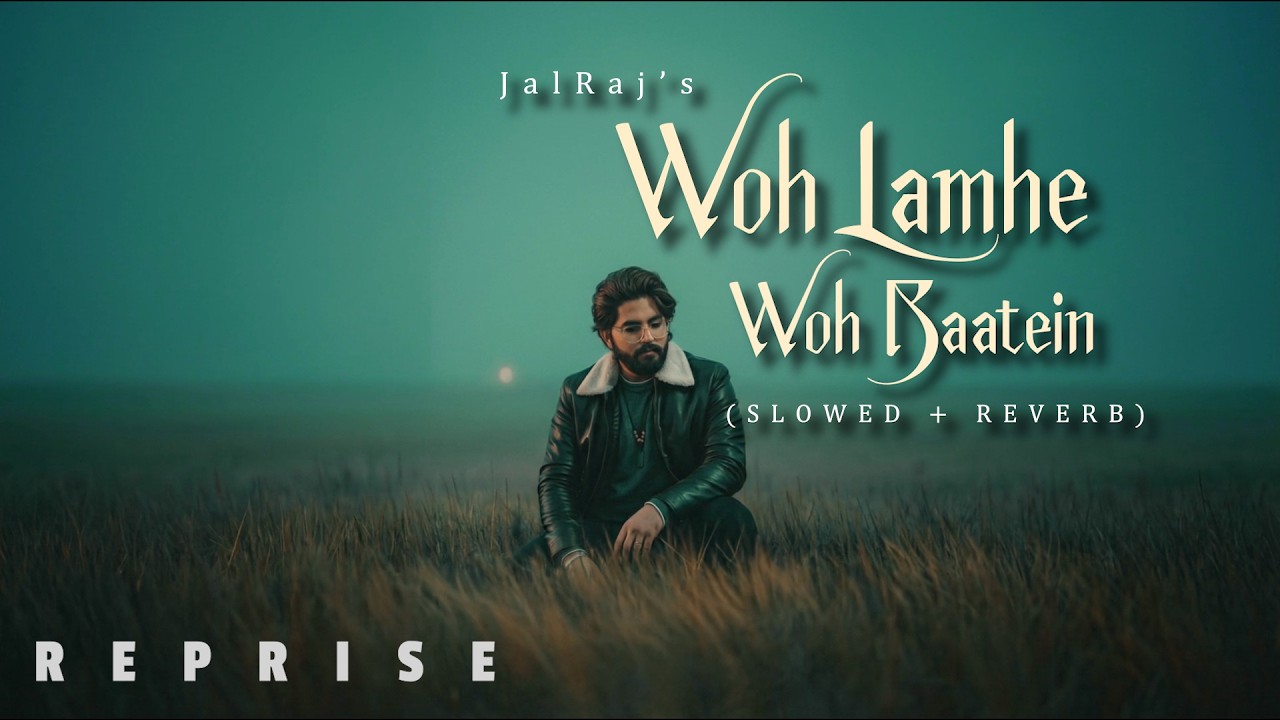 Woh Lamhe Woh Baatein (Reprise)- JalRaj | (Slowed + Reverb) | 90s Songs