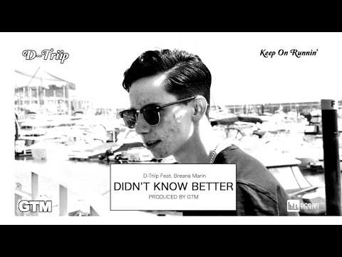 D Triip -  Didn't Know Better Ft. Breana Marin