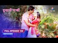 FULL EPISODE 130 Paakhi Ki Family Ki Naraazgi Tumhari Paakhi तुम्हारी पाखी S