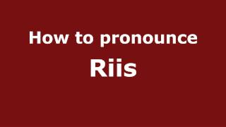 How to pronounce Riis
