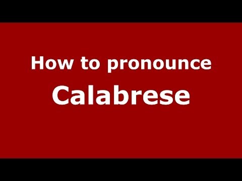 How to pronounce Calabrese (Italian/Italy) - PronounceNames.com