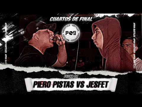 PIERO PISTAS vs JESFET - CUARTOS - FECHA #4 - P09 BATTLES