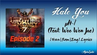 pH-1 - Hate You (Feat. 우원재) (Prod. 코드 쿤스트) Lyrics/가사 [Han|Rom|Eng] ㅣ쇼미더머니 777 Episode 2