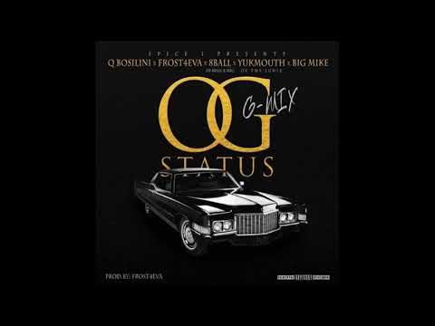 Q Bosilini x Frost4Eva x 8Ball x Yukmouth x Big Mike - O.G. Status (G-Mix)